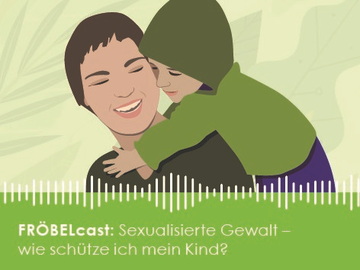 Neue Podcast-Folge: "Sexualisierte Gewalt – wie schütze ich mein Kind?"