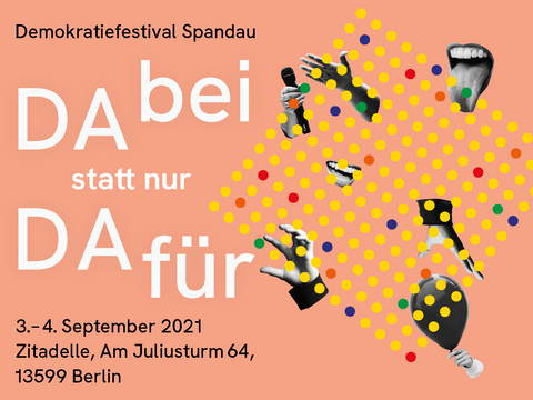 Demokratiefestival Spandau mit Fachkräftemessesse, Titel: Dabei statt nur dafür